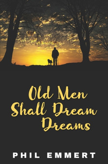 Old Men Shall Dream Dreams by Phil Emmert - Paperback