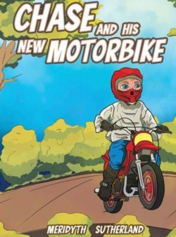 Chase and his New Motorbike by Meridyth Sutherland - Hardback