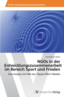 Ngos in Der Entwicklungszusammenarbeit Im Bereich Sport Und Frieden by Von Urban Lennard - Paperback Ngos in Der Entwicklungszusammenarbeit Im Bereich Sport Und Frieden by Von Urban Lennard - Paperback