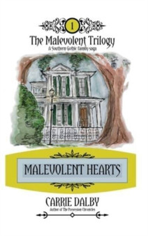 Malevolent Hearts : The Malevolent Trilogy 1 : 1 by Carrie Dalby - Hardback
