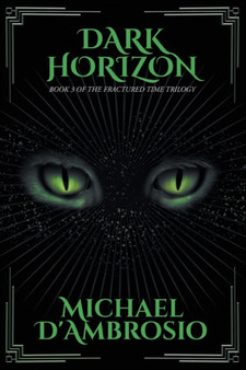 Dark Horizon : Book 3 of the Fractured Time Trilogy by Michael d'Ambrosio - Paperback
