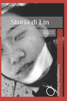 Storia di Lin : 林的歷史 : 1 by Giuseppina D'Amato - Paperback