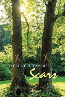 The Unbelievable Scars by E Alan Roberts - Paperback