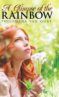 A Glimpse of the Rainbow by Philomena Van Oort - Hardback