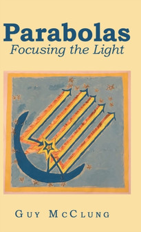 Parabolas : Focusing the Light by Guy McClung - Hardback