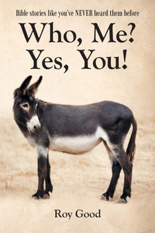Who, Me? Yes, You! : Bible Stories Like You've Never Heard Them Before by Roy Good - Paperback