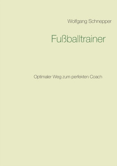 Fu??balltrainer : Optimaler Weg zum perfekten Coach by Wolfgang Schnepper - Paperback