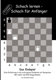 Schach lernen - Schach fur Anfanger - Das Endspiel : Eine Einfuhrung in die wichtigsten Endspiele mit Beispielen by International Stereotactic Radiosurgery Society - Paperback