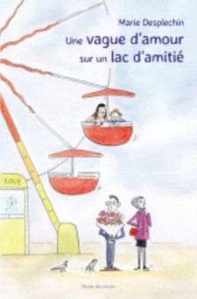 Une vague d'amour sur un lac d'amitie by Marie Desplechin - Paperback