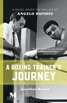 A Boxing Trainer's Journey : A Novel Based on the Life of Angelo Dundee by Jonathan Brown - Paperback