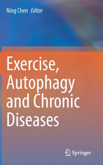 Exercise, Autophagy and Chronic Diseases by Ning Chen - Hardback