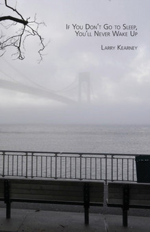 If You Don't Go to Sleep, You'll Never Wake Up by Larry Kearney - Paperback