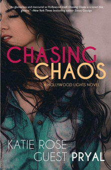 Chasing Chaos : A Hollywood Lights Novel : 2 by Katie Rose Guest Pryal - Paperback
