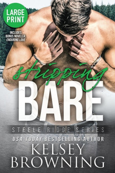 Stripping Bare (Large Print Edition) : With Bonus Novella Enduring Love : 6 by Kelsey Browning - Paperback