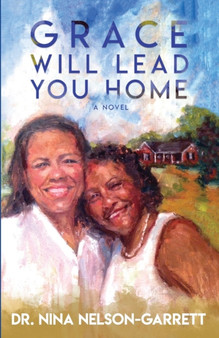 Grace Will Lead You Home by Nina Nelson-Garrett - Paperback