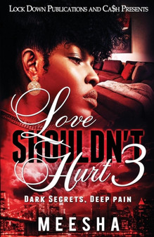 Love Shouldn't Hurt 3 : Dark Secrets, Deep Pain : 3 by Meesha - Paperback