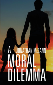 A Moral Dilemma by Jonathan McCann - Hardback