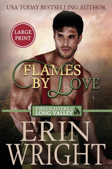 Flames of Love : A Friends-with-Benefits Fireman Romance (Large Print) : 1 by Erin Wright - Paperback