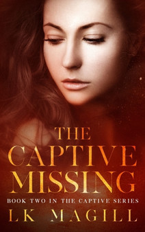 The Captive Missing : 2 by Lk Magill - Hardback