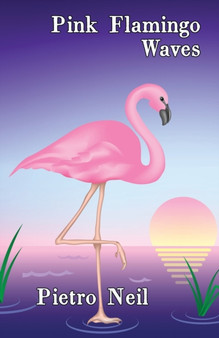Pink Flamingo Waves : A Collection of Seven Short Stories by P G Neil - Paperback