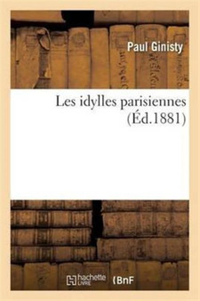 Les Idylles Parisiennes by Paul Ginisty - Paperback