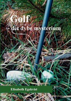 Golf : det dybe mysterium by Elisabeth Egekvist - Paperback