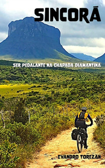 Sincora : Ser Pedalante na Chapada Diamantina by Evandro Torezan - Paperback