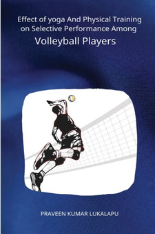 Effect of yoga And Physical Training on Selective Performance Among Volleyball Players by Praveen Kumar Lukalapu - Paperback