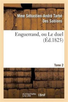 Enguerrand, Ou Le Duel. Tome 2 by Mme Sebastien-Andre Tarbe Des Sablons - Paperback