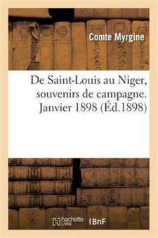 de Saint-Louis Au Niger, Souvenirs de Campagne. Janvier 1898. by Myrgine - Paperback