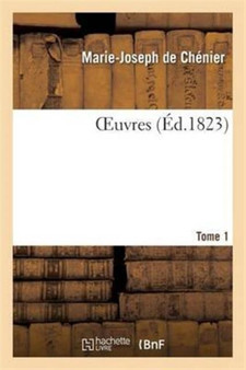 Oeuvres. Tome 1 by Marie-Joseph Chenier - Paperback