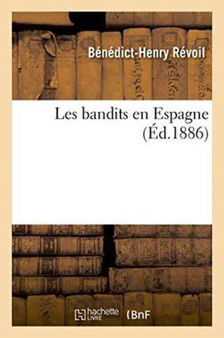 Les Bandits En Espagne by Benedict-Henry Revoil - Paperback