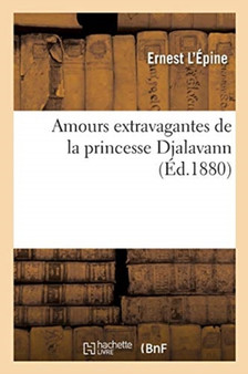 Amours Extravagantes de la Princesse Djalavann by Jean-Baptiste De Boyer Argens - Paperback