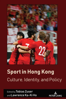 Sport in Hong Kong : Culture, Identity, and Policy : 5 by J.A. Mangan - Hardback