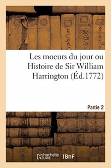 Les Moeurs Du Jour Ou Histoire de Sir William Harrington by Sans Auteur - Paperback