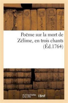Poeme Sur La Mort de Zelime, En Trois Chants by Sans Auteur - Paperback