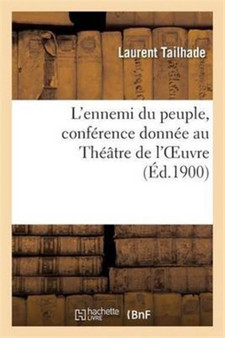 L'Ennemi Du Peuple, Conference Donnee Au Theatre de l'Oeuvre by Laurent Tailhade - Paperback