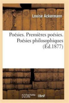 Poesies. Premieres Poesies. Poesies Philosophiques by Louise Ackermann - Paperback