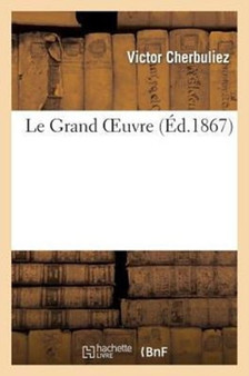 Le Grand Oeuvre by Victor Cherbuliez - Paperback