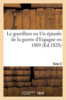 Le Guerillero Ou Un Episode de la Guerre d'Espagne En 1809 by Lugan - Paperback
