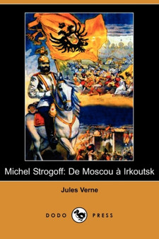 Michel Strogoff : de Moscou a Irkoutsk (Dodo Press) by Jules Verne - Paperback