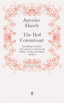 The Red Commissar : Including Further Adventures of the Good Soldier Svejk and Other Stories by Jaroslav Hasek - Paperback