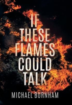 If These Flames Could Talk by Michael Burnham - Hardback