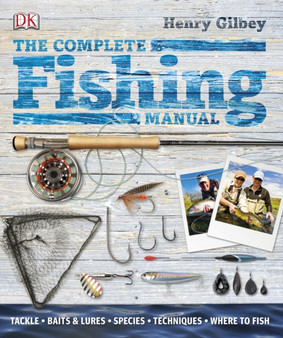 The Complete Fishing Manual by Henry Gilbey - Hardback