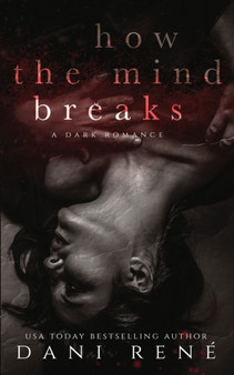 How the Mind Breaks by Dani Rene - Paperback