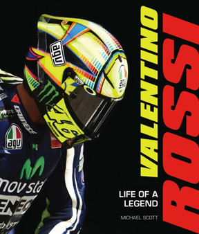 Valentino Rossi : Life of a Legend by Michael Scott - Hardback