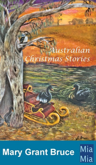 Australian Christmas Stories by Mary Grant Bruce - Hardback