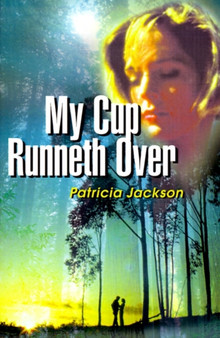 My Cup Runneth Over by Patricia Jackson - Paperback
