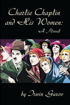 Charlie Chaplin and His Women by Irwin Guzov - Paperback