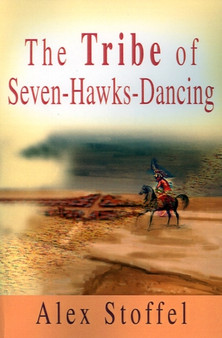 The Tribe of Seven-Hawks-Dancing by Alex Stoffel - Paperback